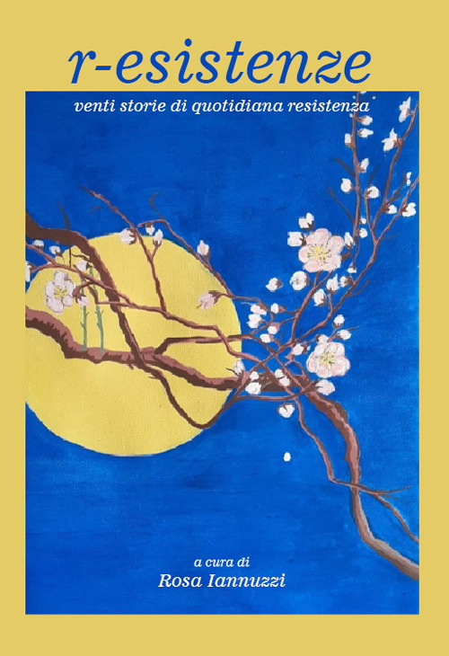 R-esistenze. Venti storie di quotidiana resistenza