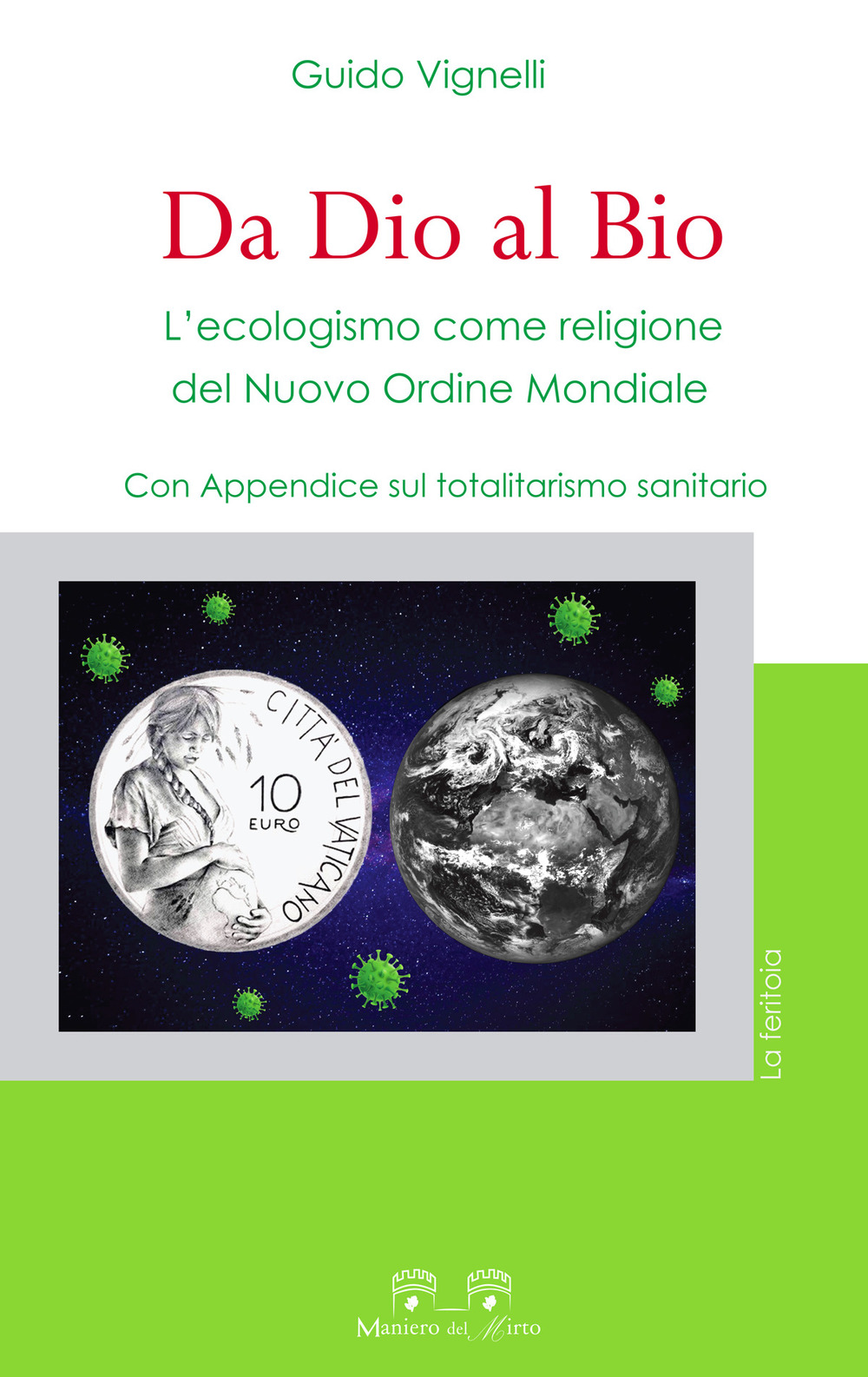 Da dio al bio. L'ecologismo come religione del Nuovo Ordine Mondiale. Con Appendice sul totalitarismo sanitario