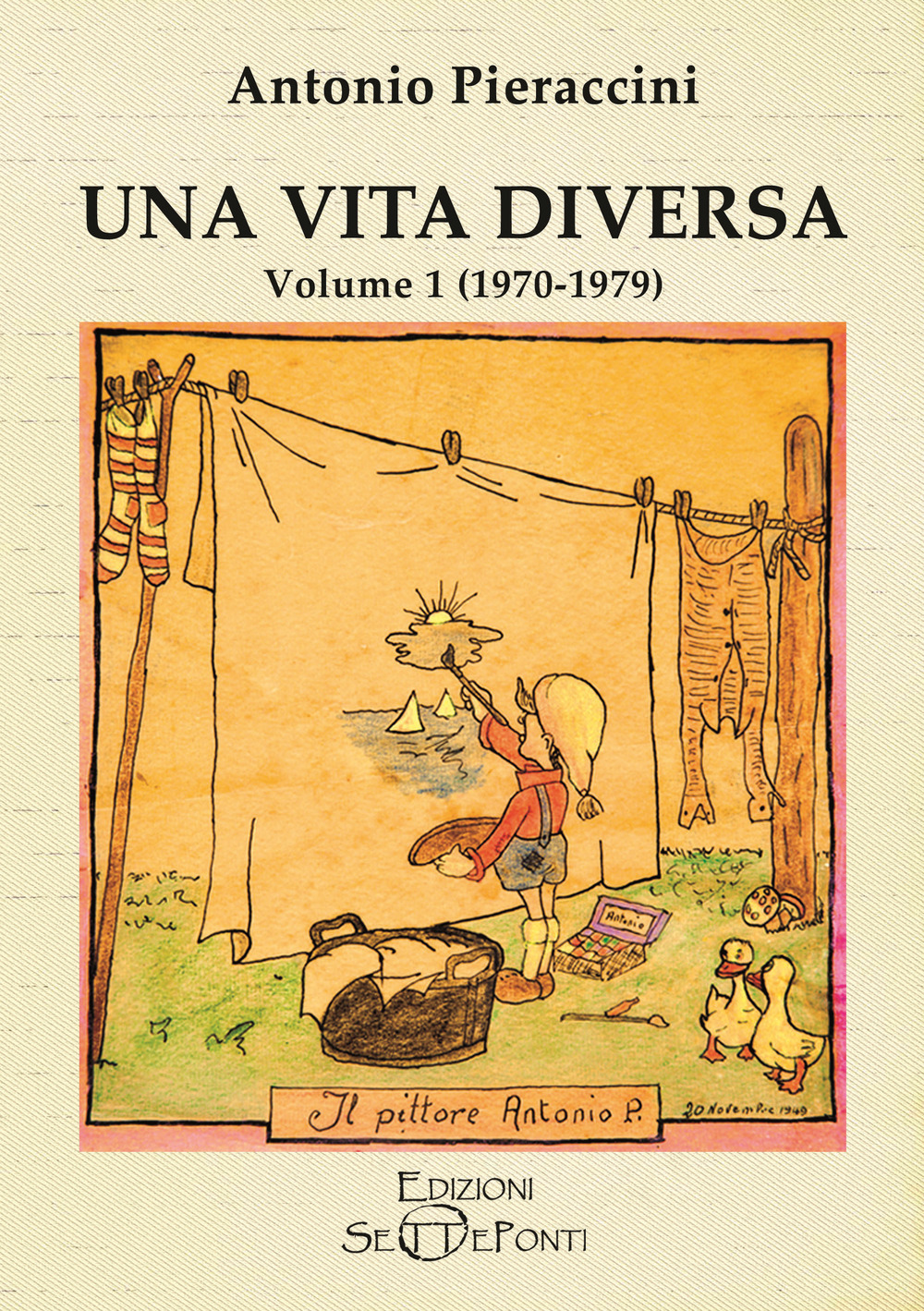 Una vita diversa. Vol. 1: (1970-1979)