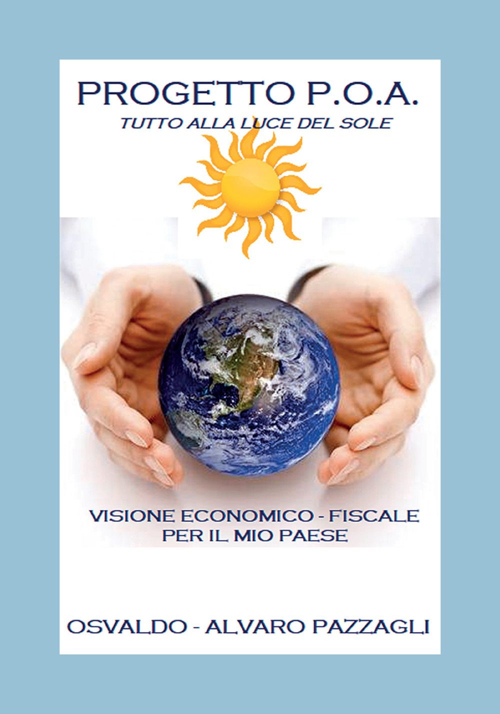 Progetto P.O.A. Tutto alla luce del sole. Visione economico-fiscale per il mio Paese