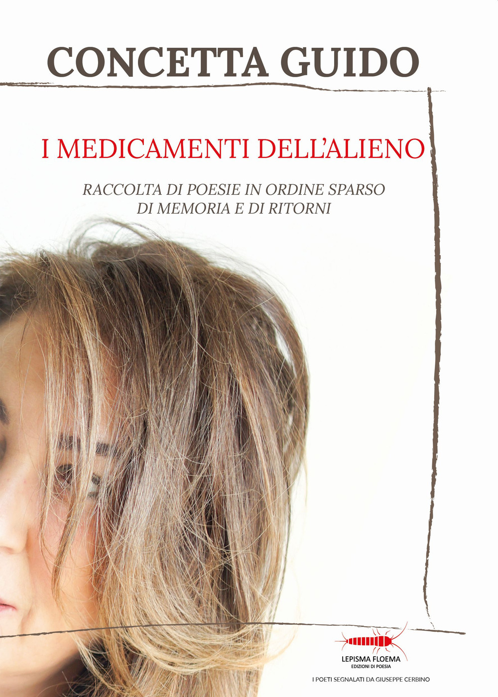 I medicamenti dell'alieno. Raccolta di poesie, in ordine sparso, della memoria e dei ritorni