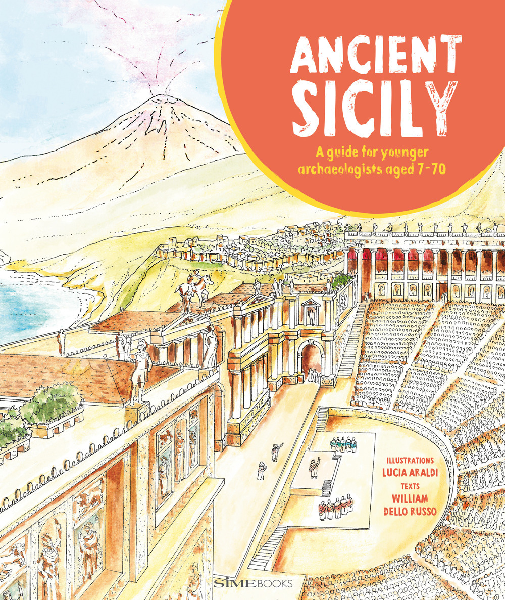 Ancient Sicily. A guide for younger archaeologist aged 7-70