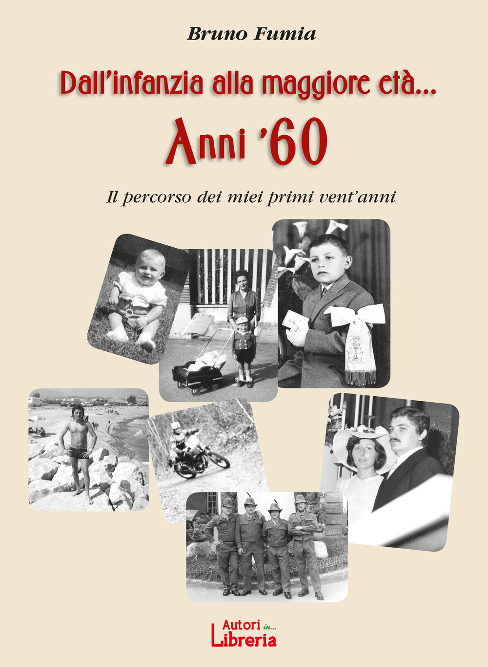 Dall'infanzia alla maggiore età... Anni '60. Il percorso dei miei primi vent'anni