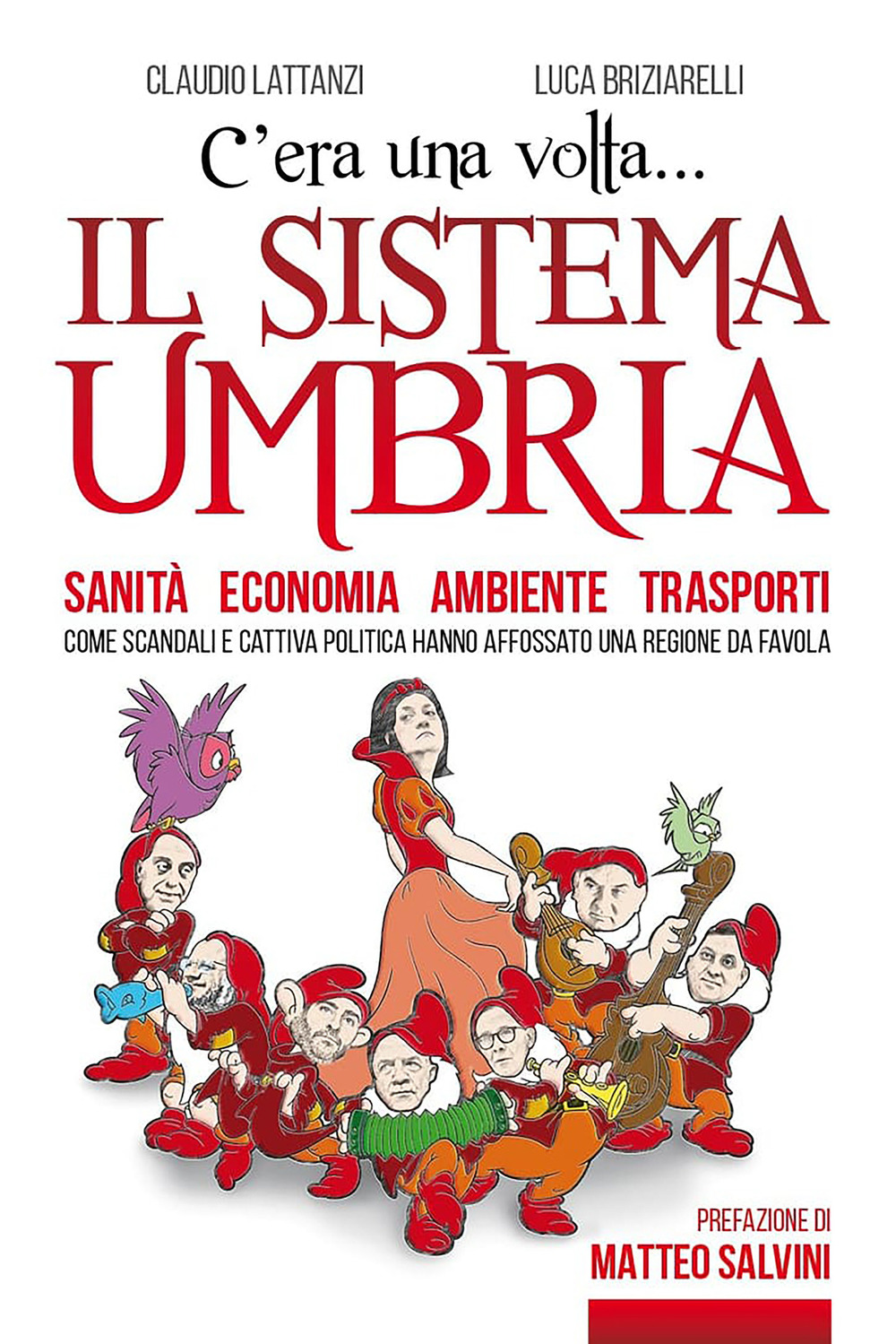 C'era una volta il sistema Umbria. Sanità economia ambiente trasporti. Come scandali e cattiva politica hanno affossato una regione da favola
