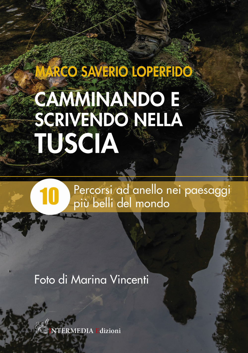 Camminando e scrivendo nella Tuscia. 10 percorsi ad anello nei paesaggi più belli del mondo