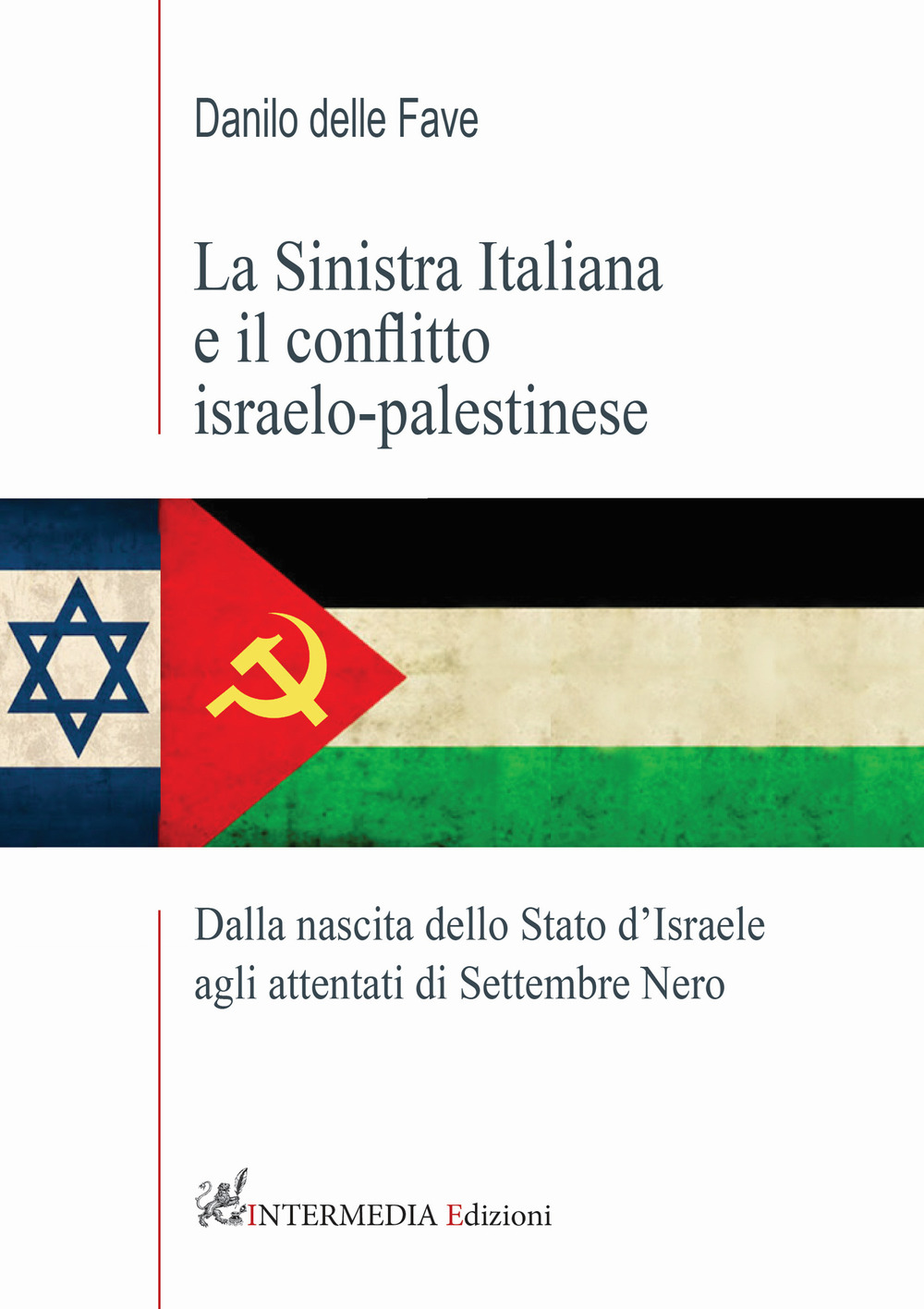 La sinistra italiana e il conflitto israelo-palestinese. Dalla nascita dello Stato d'Israele agli attentati di Settembre Nero