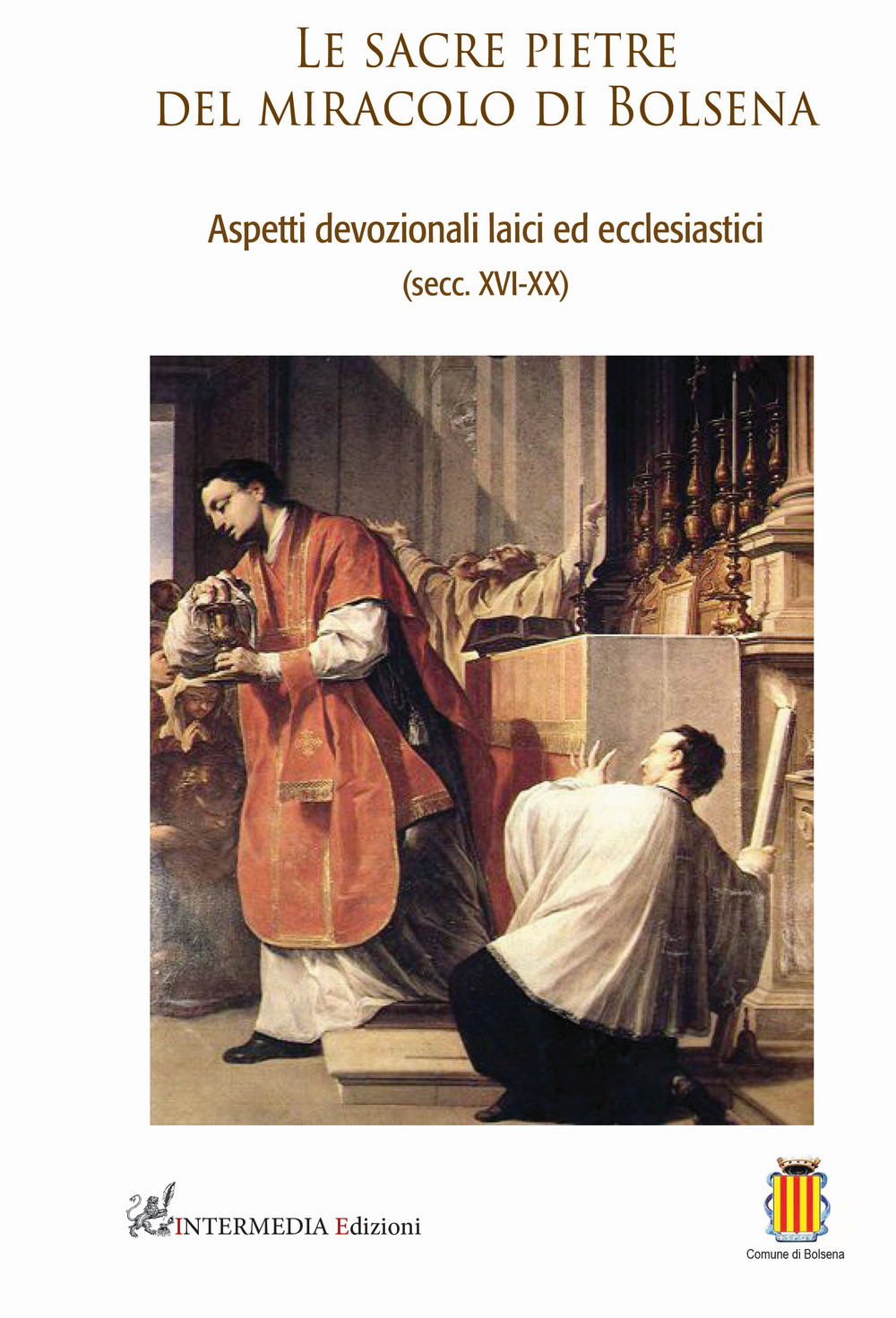 Le sacre pietre del miracolo di Bolsena. Aspetti devozionali laici ed ecclesiastici (secc. XVI-XX)