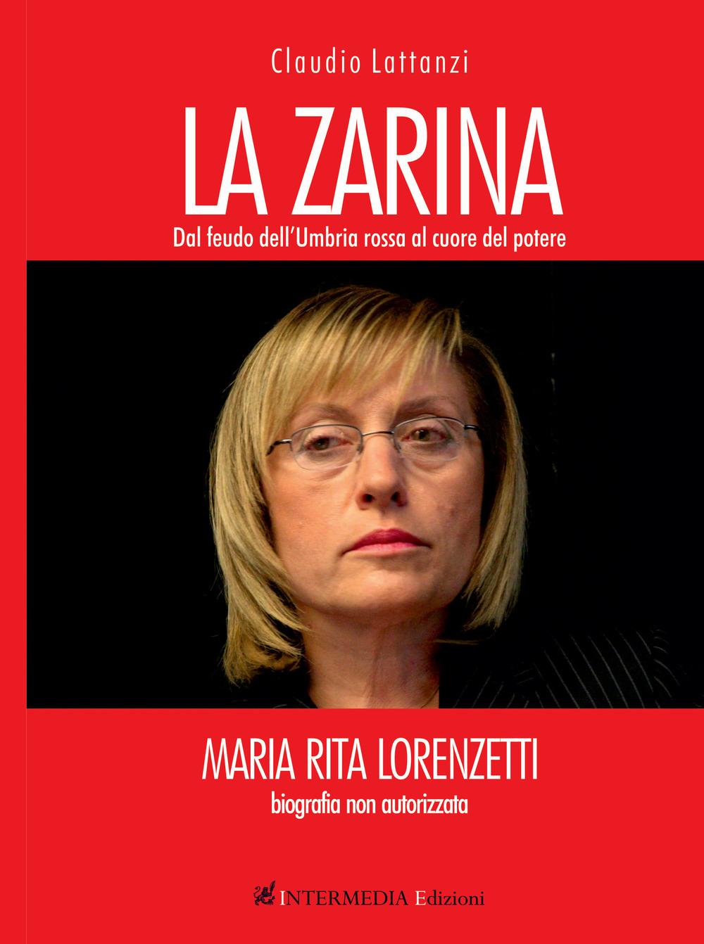 La zarina. Dal feudo dell'Umbria rossa al cuore del potere