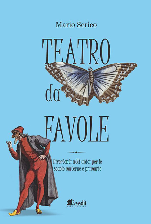 Teatro da favole. Divertenti atti unici per le scuole materne e primarie