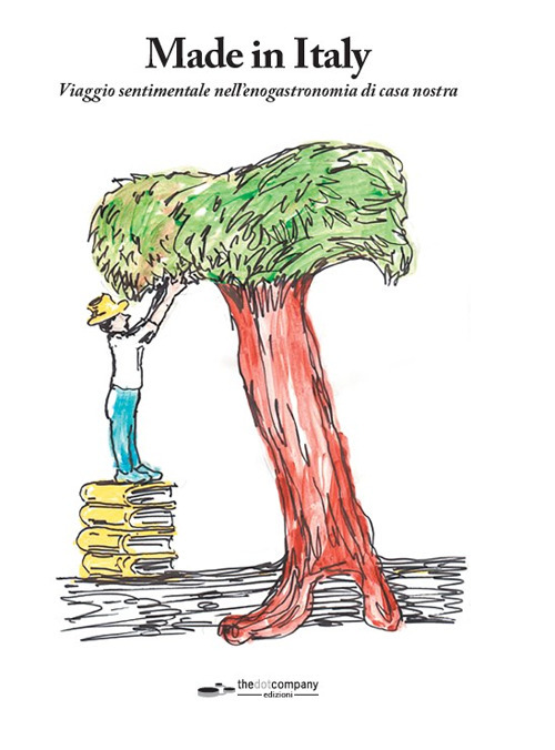 Made in Italy. Viaggio sentimentale nell’enogastronomia di casa nostra