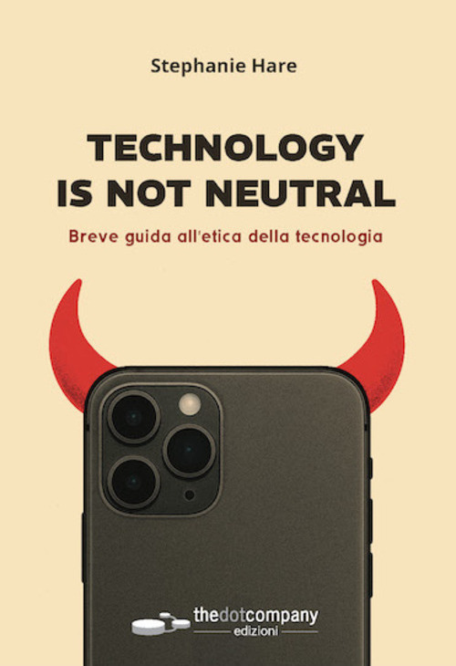 Technology is not neutral. Breve guida all'etica della tecnologia