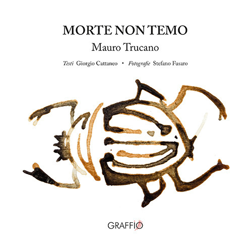 Morte non temo. Mauro Trucano