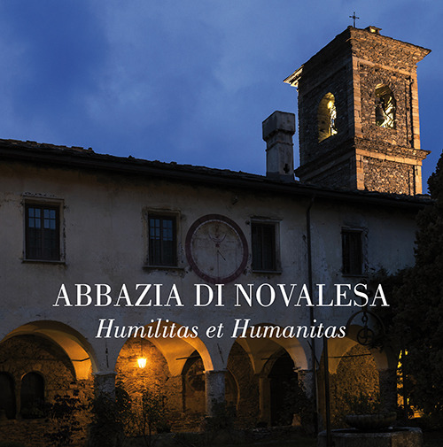 Abbazia di Novalesa. Humilitas et Humanitas