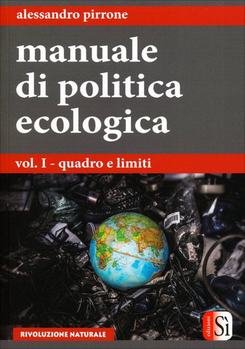 Manuale di politica ecologica. Vol. 1: Quadro e limiti