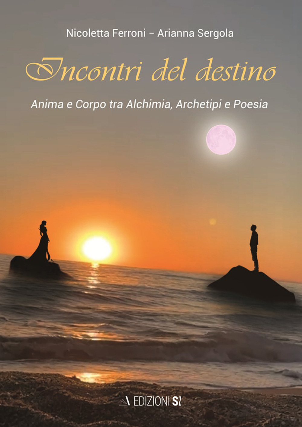 Incontri del destino. Anima e corpo tra alchimia, archetipi e poesia