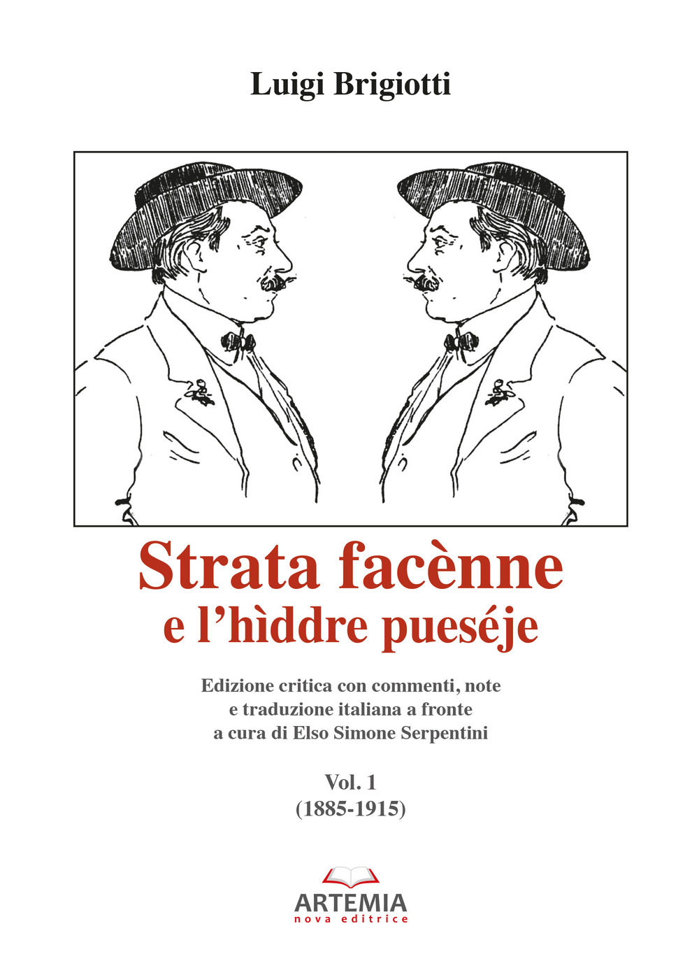 Strata facènne e l’hìddre pueséje. Testo teramese e italiano. Vol. 1: 1885-1915