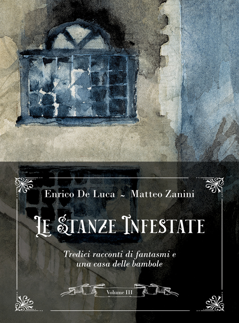 Le stanze infestate. Tredici racconti di fantasmi e una casa delle bambole. Vol. 3