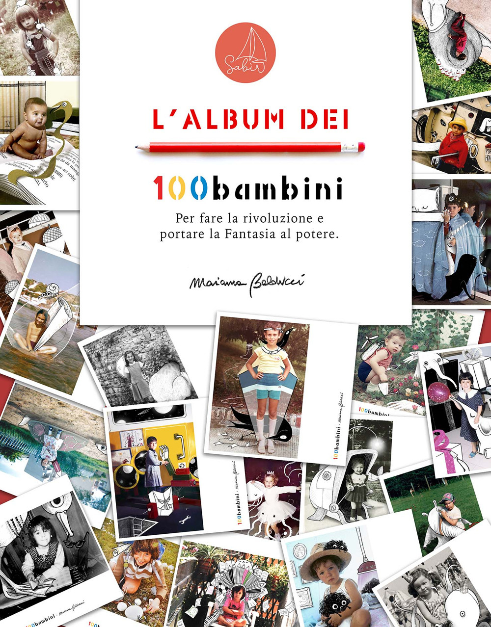 L'album dei 100bambini. Per fare la rivoluzione e portare la fantasia al potere