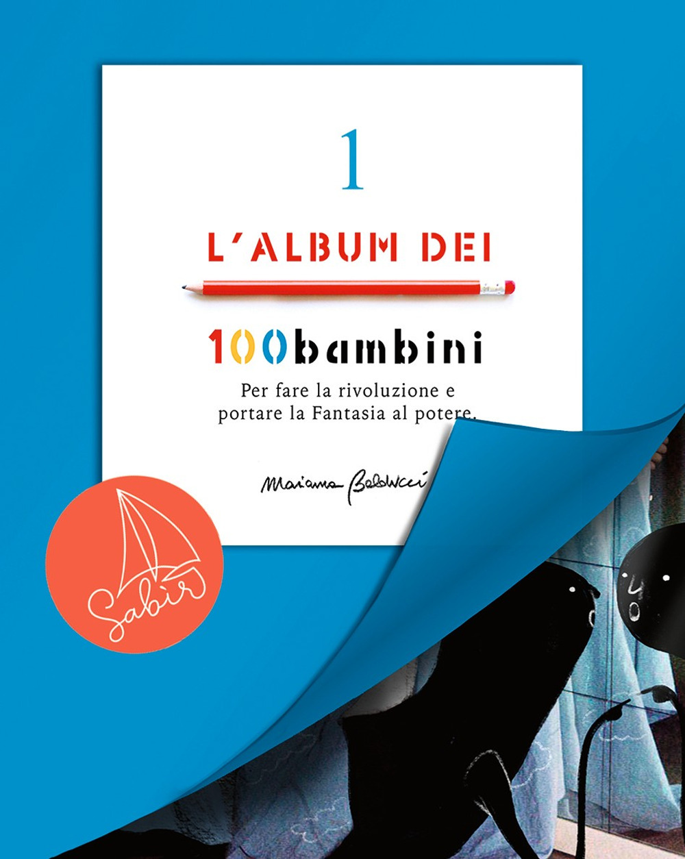 L'album dei 100bambini. Per fare la rivoluzione e portare la fantasia al potere. Vol. 1