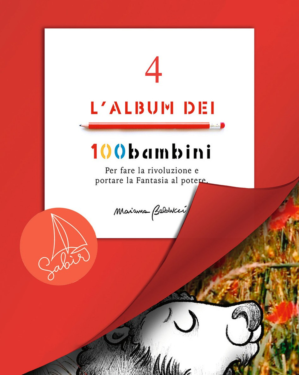 L'album dei 100bambini. Per fare la rivoluzione e portare la fantasia al potere. Vol. 4