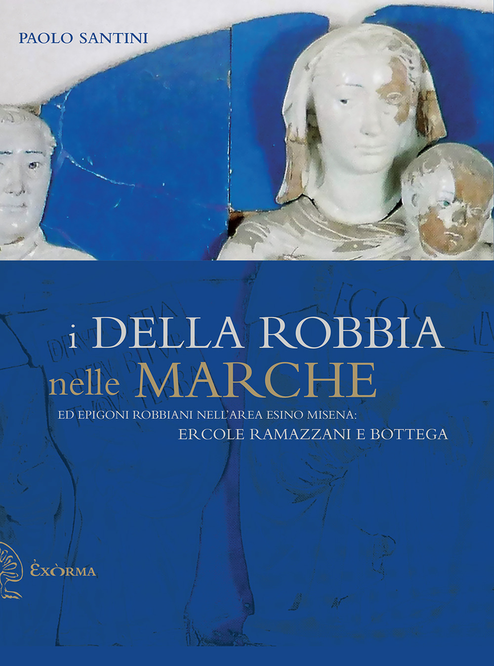 I Della Robbia nelle Marche ed epigoni robbiani nell'area esino misena: Ercole Ramazzani e bottega