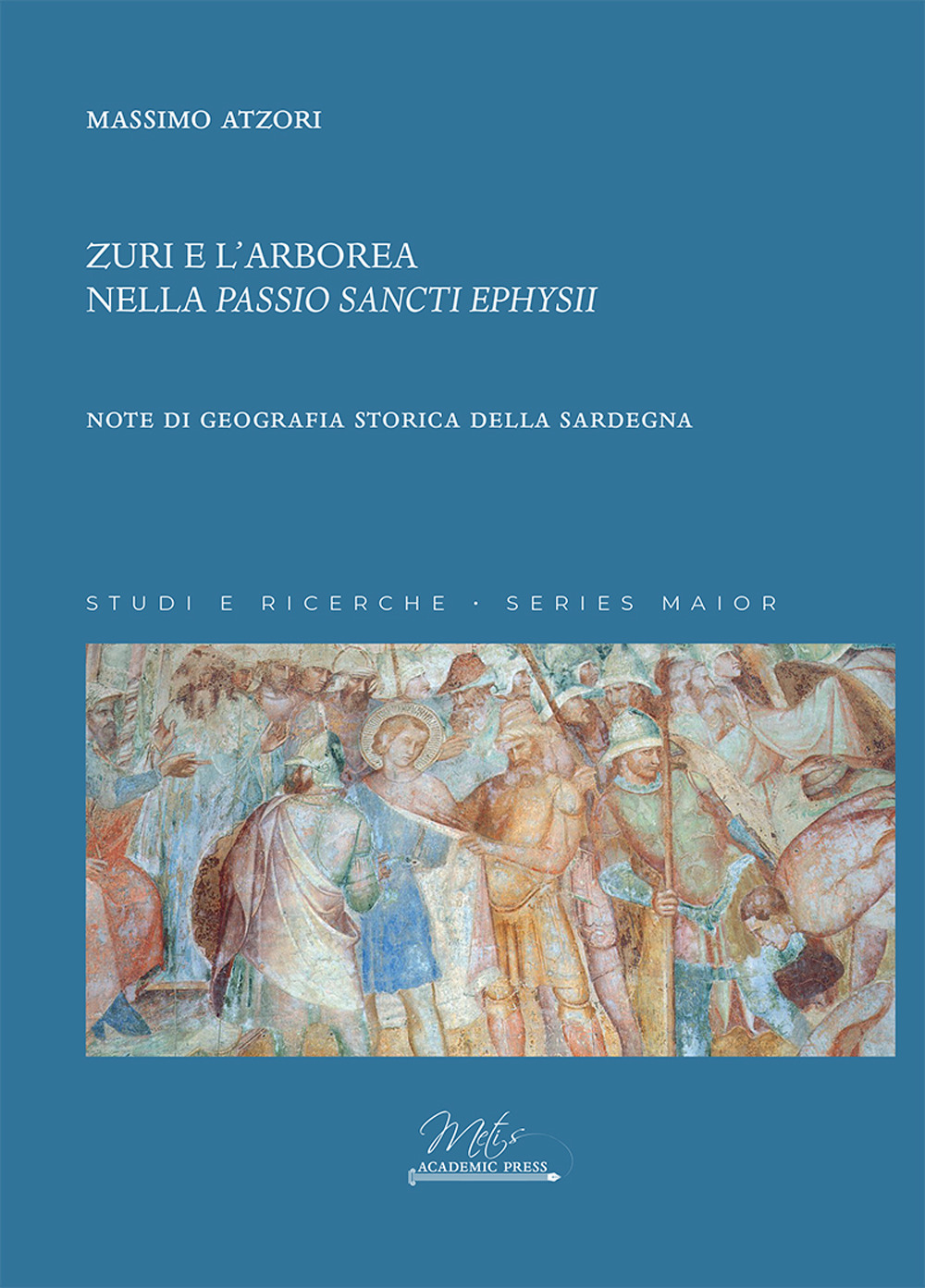 Zuri e l'Arborea nella «Passio Sancti Ephysii». Note di geografia storica della Sardegna