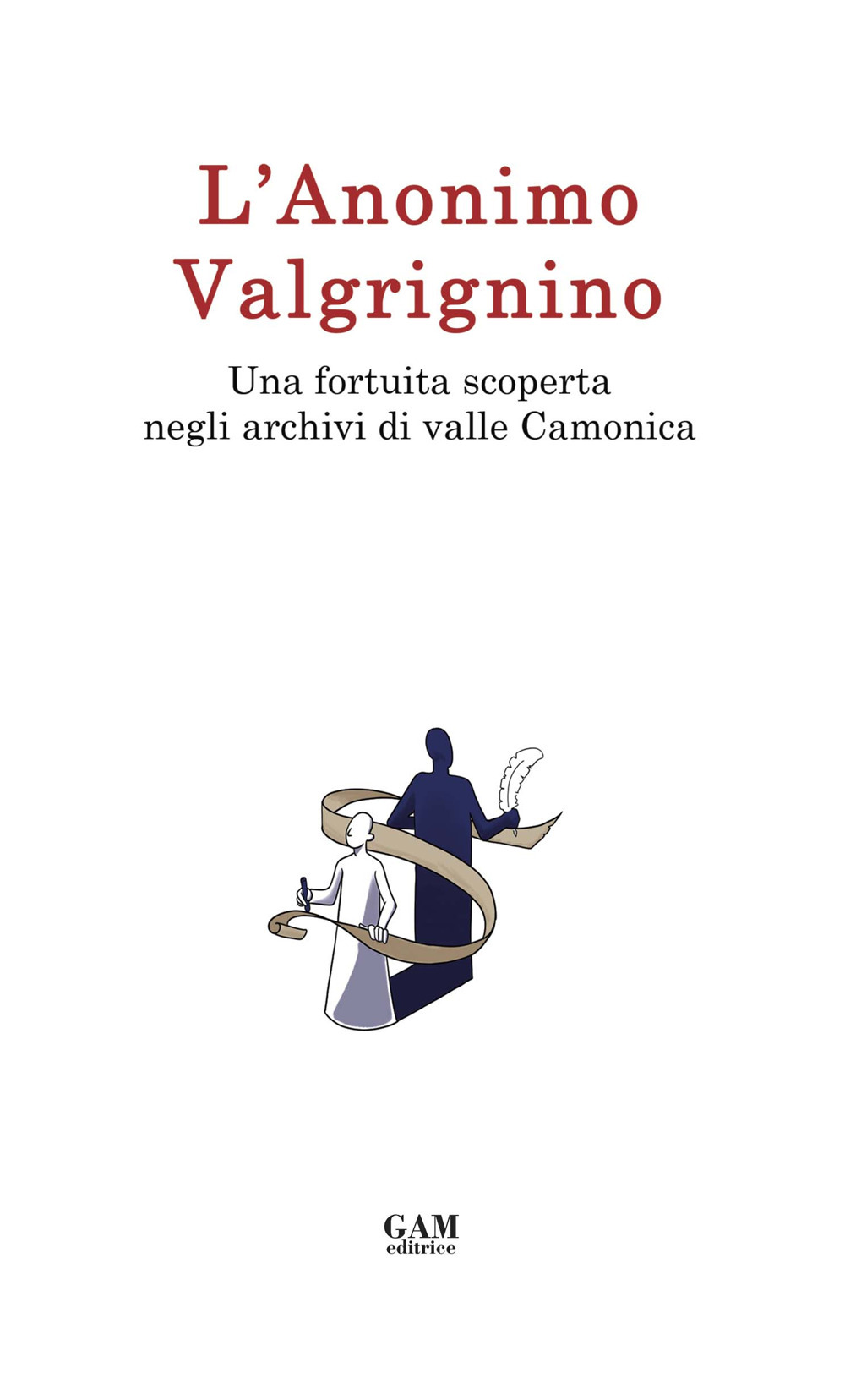 L’ Anonimo Valgrignino. Una fortuita scoperta negli archivi di valle Camonica