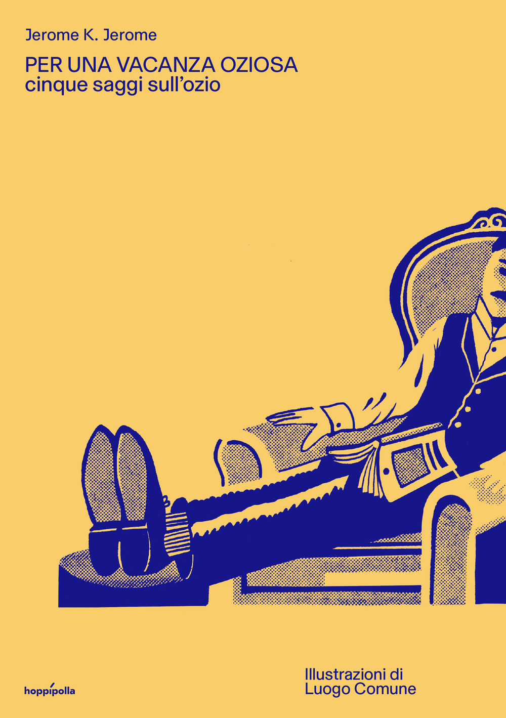 Per una vacanza oziosa. Cinque saggi sull'ozio