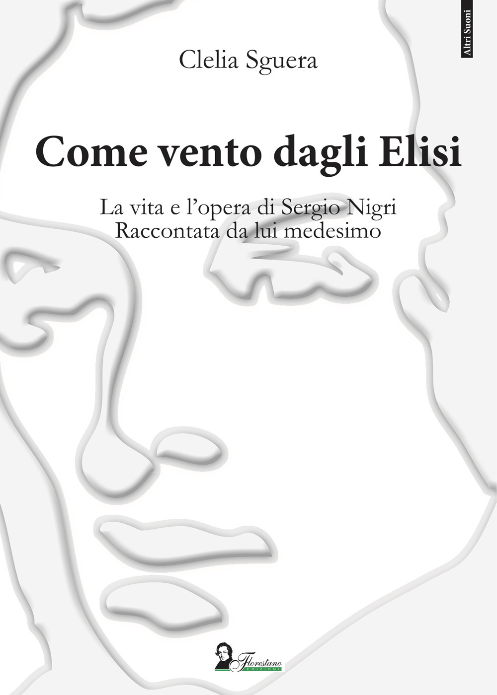 Come vento dagli Elisi. La vita e l'opera di Sergio Nigri. Raccontata da lui medesimo