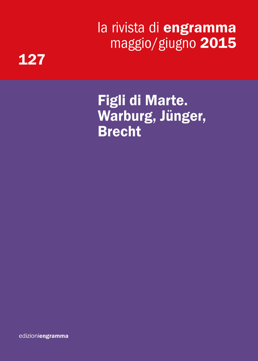 La rivista di Engramma. Vol. 127: Figli di Marte. Warburg, Jünger, Brecht