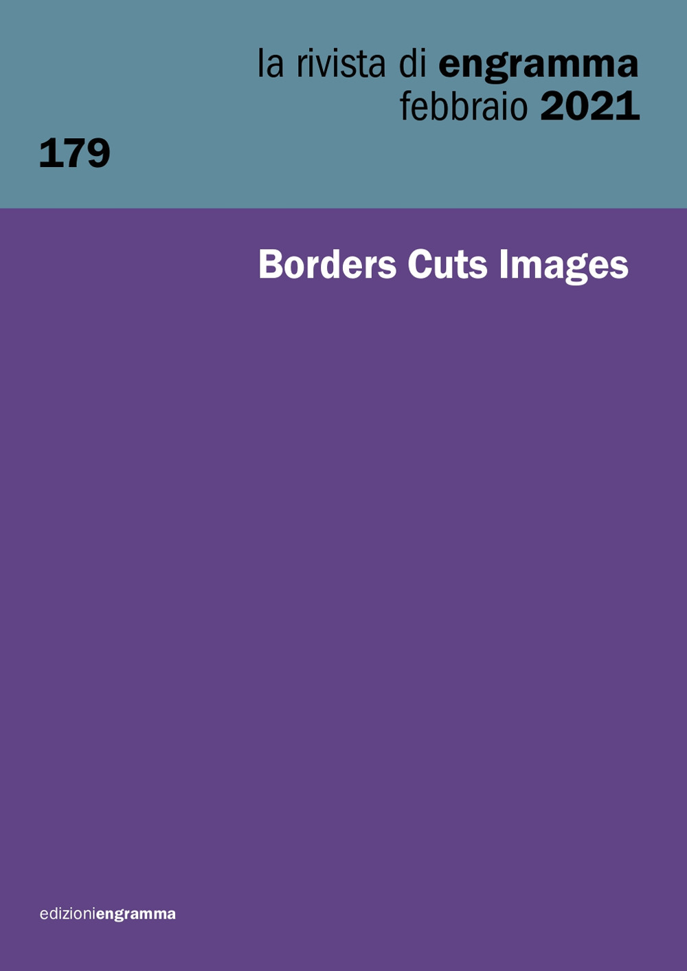 La rivista di Engramma. Vol. 179: Borders Cuts Images