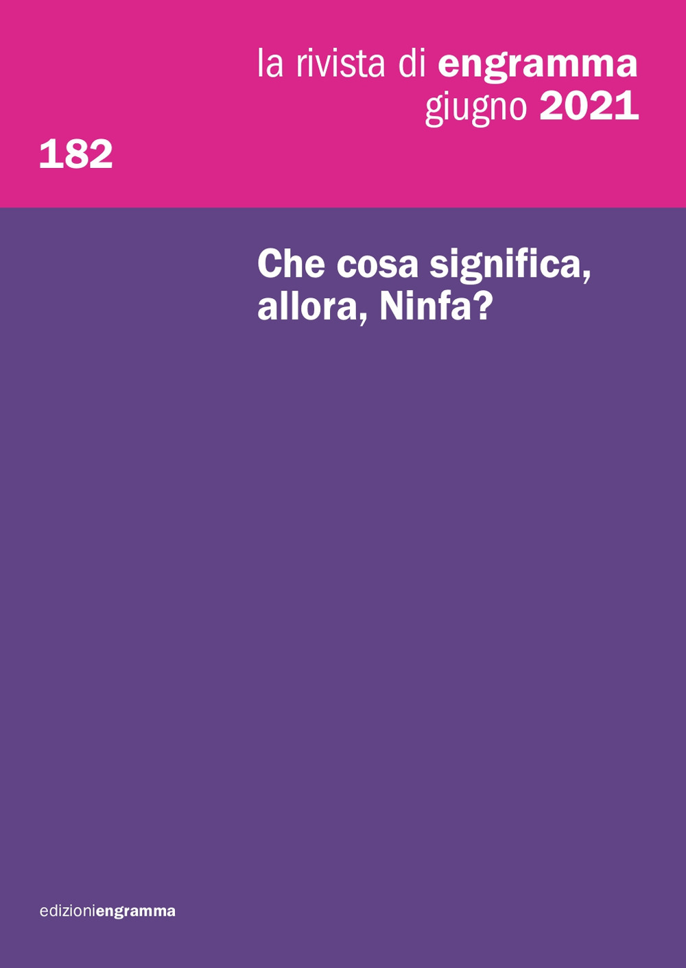 La rivista di Engramma. Vol. 182: Che cosa significa, allora, Ninfa?