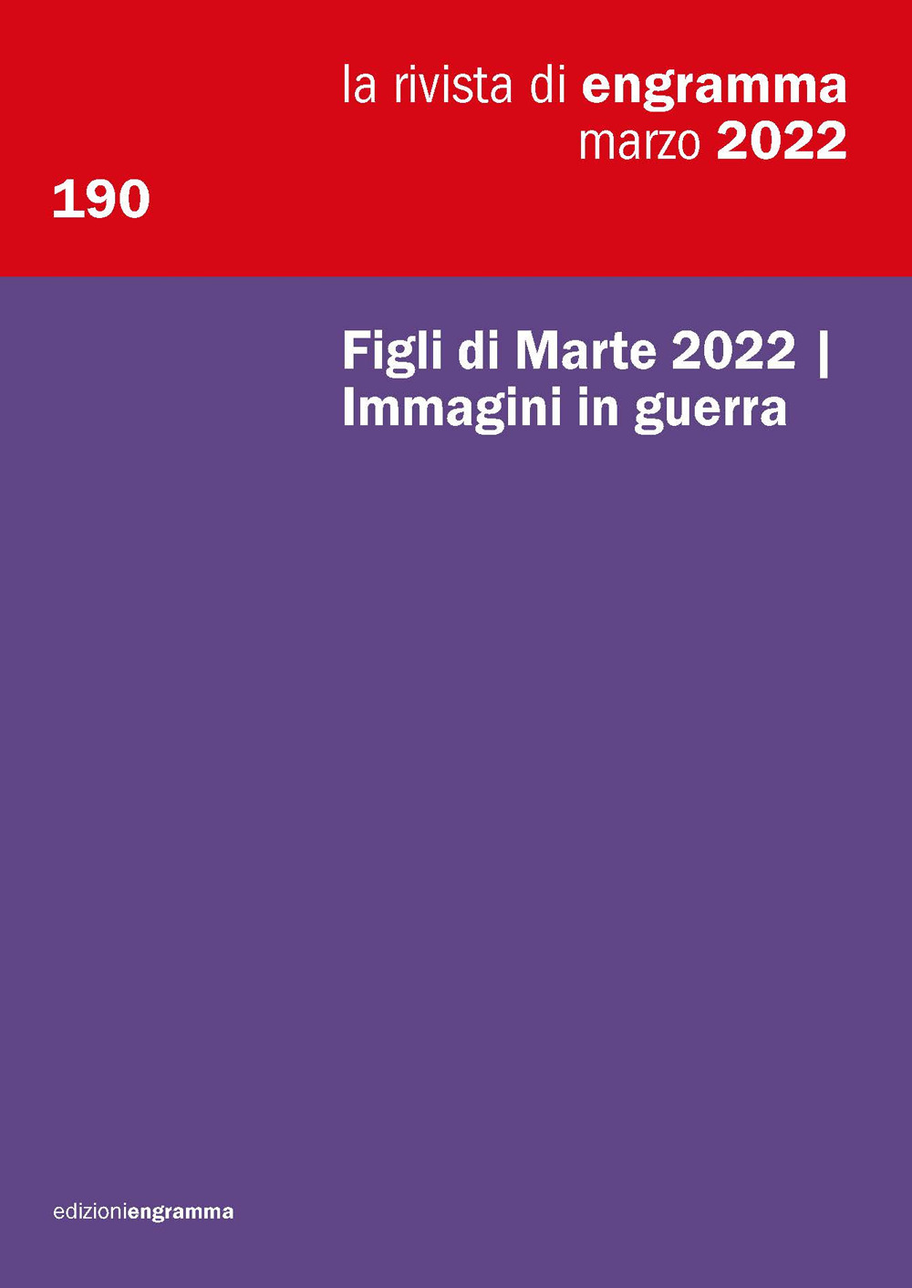 La rivista di Engramma. Vol. 190: Figli di Marte 2022 Immagini in guerra