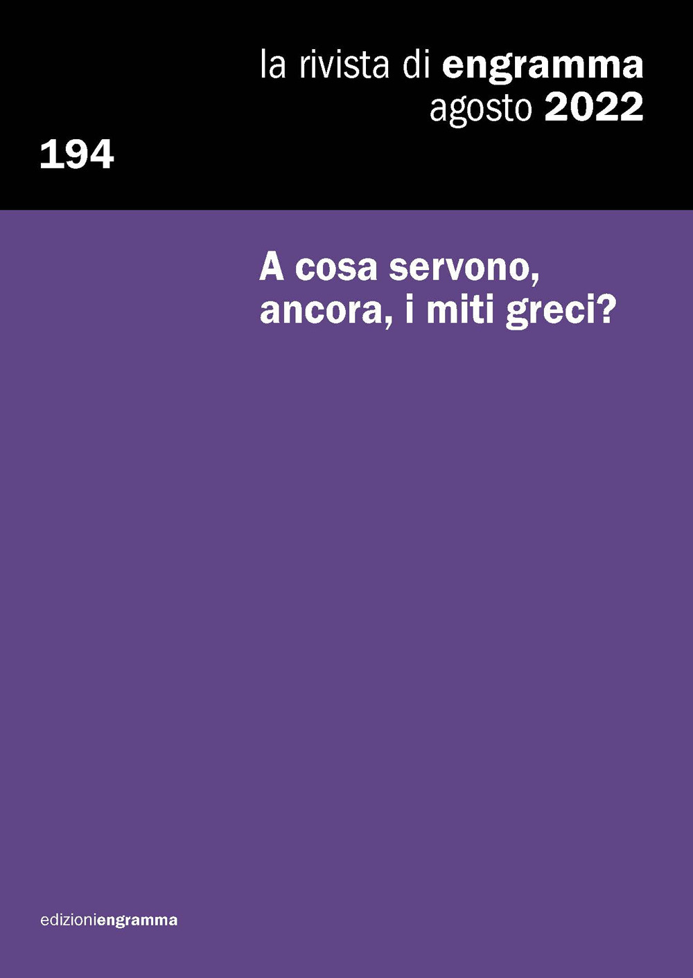 La rivista di Engramma. Vol. 194: A cosa servono, ancora, i miti greci?