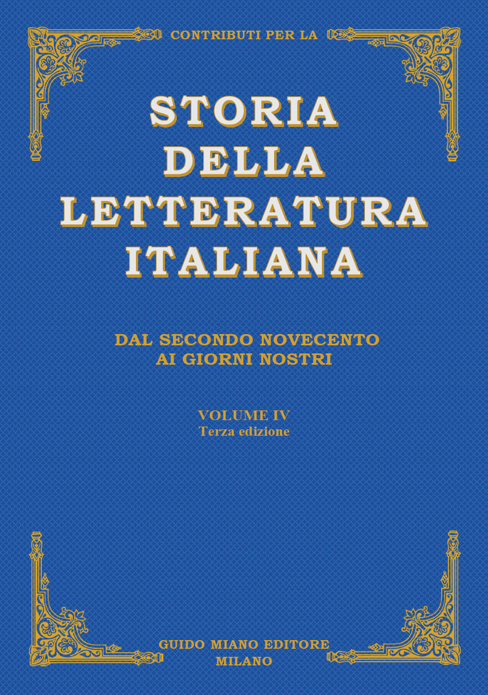 Contributi per la storia della letteratura italiana. Vol. 4: Dal secondo Novecento ai giorni nostri