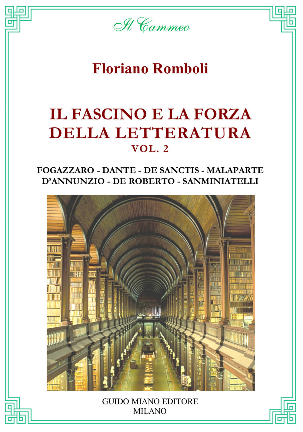 Il fascino e la forza della letteratura. Vol. 2: Antonio Fogazzaro, Dante Alighieri, Francesco De Sanctis, Curzio Malaparte, Gabriele D’Annunzio, Federico De Roberto, Bino Sanminiatelli