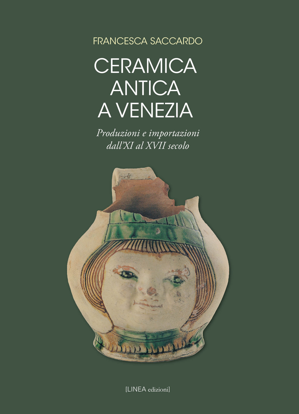 Ceramica antica a Venezia. Produzioni e importazioni dall'XI al XVII secolo