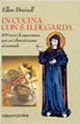 In cucina con santa Ildegarda. 800 anni di esperienza per un'alimentazione al naturale