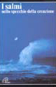 I salmi nello specchio della creazione. Salmi 1-150