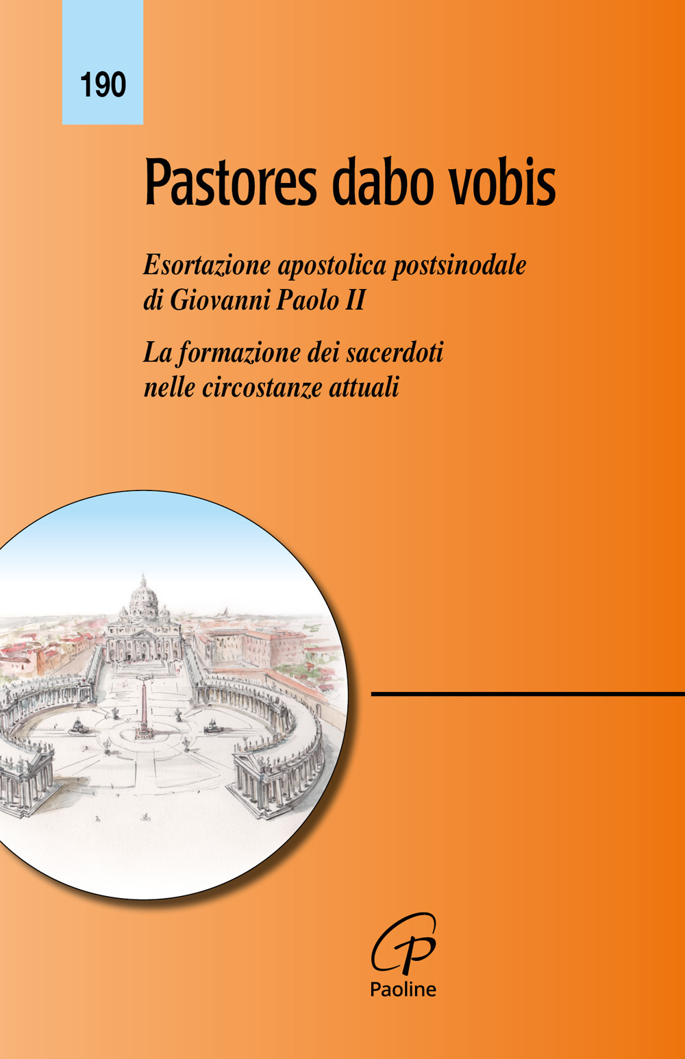 Pastores dabo vobis. Esortazione apostolica postsinodale. La formazione dei sacerdoti nelle circostanze attuali