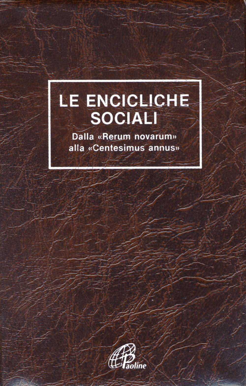 Le encicliche sociali. Dalla «Rerum novarum» alla «Centesimus annus»