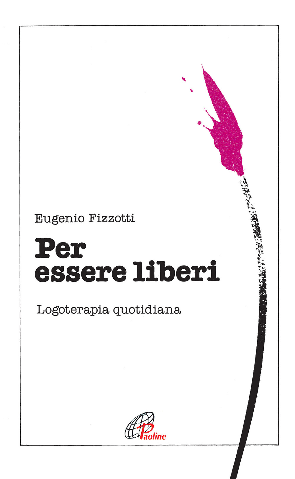 Per essere liberi. Logoterapia quotidiana