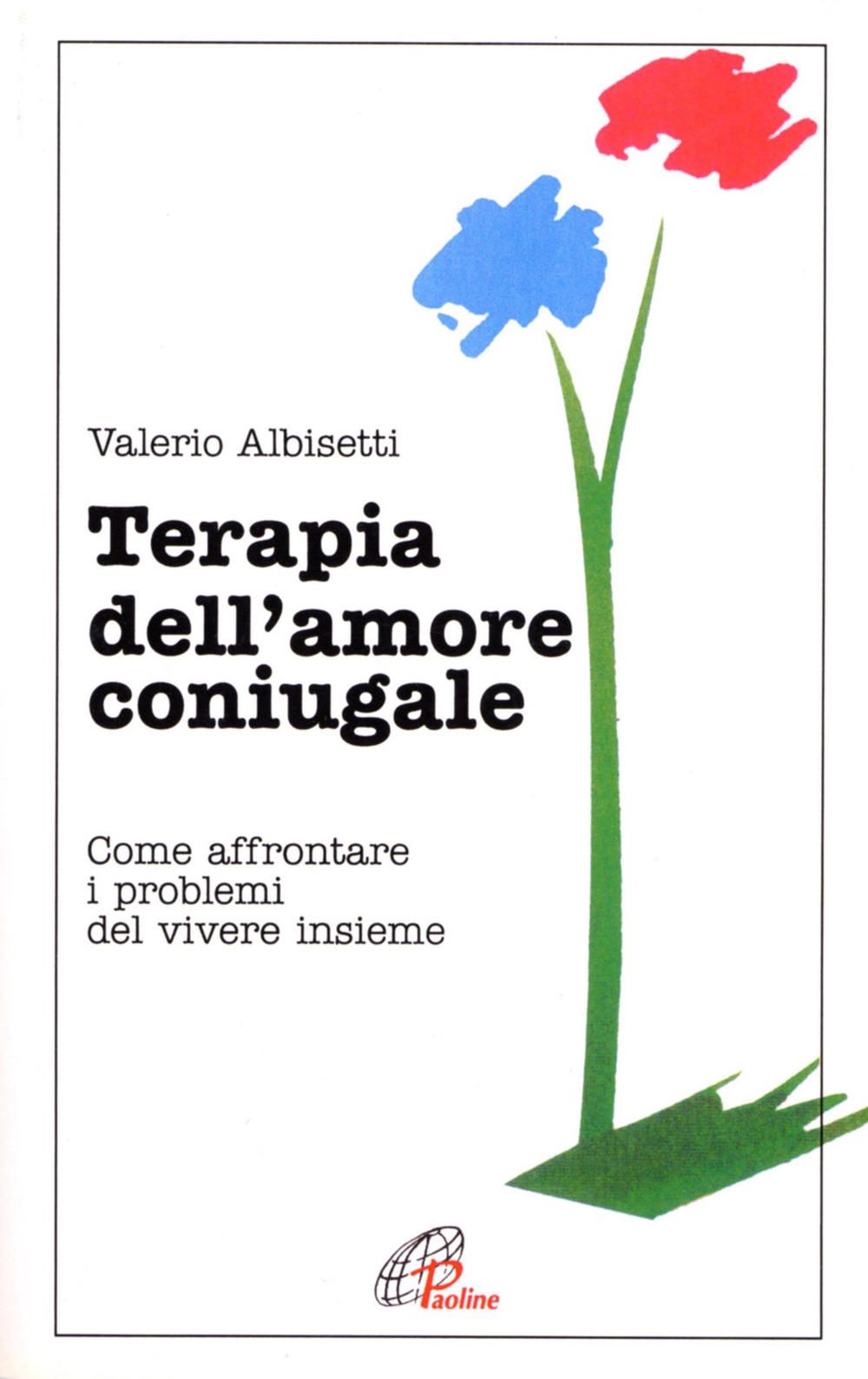 Terapia dell'amore coniugale. Come affrontare i problemi del vivere insieme