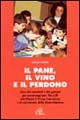 Il pane, il vino, il perdono