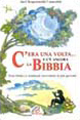 C'era una volta... E c'è ancora la Bibbia. Testi biblici e midrash raccontati ai più giovani