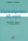 Il fascino sempre nuovo della verginità. Dal silenzio «Impuro» al coraggio giovane