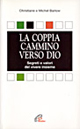 La coppia cammino verso Dio. Segreti e valori del vivere insieme