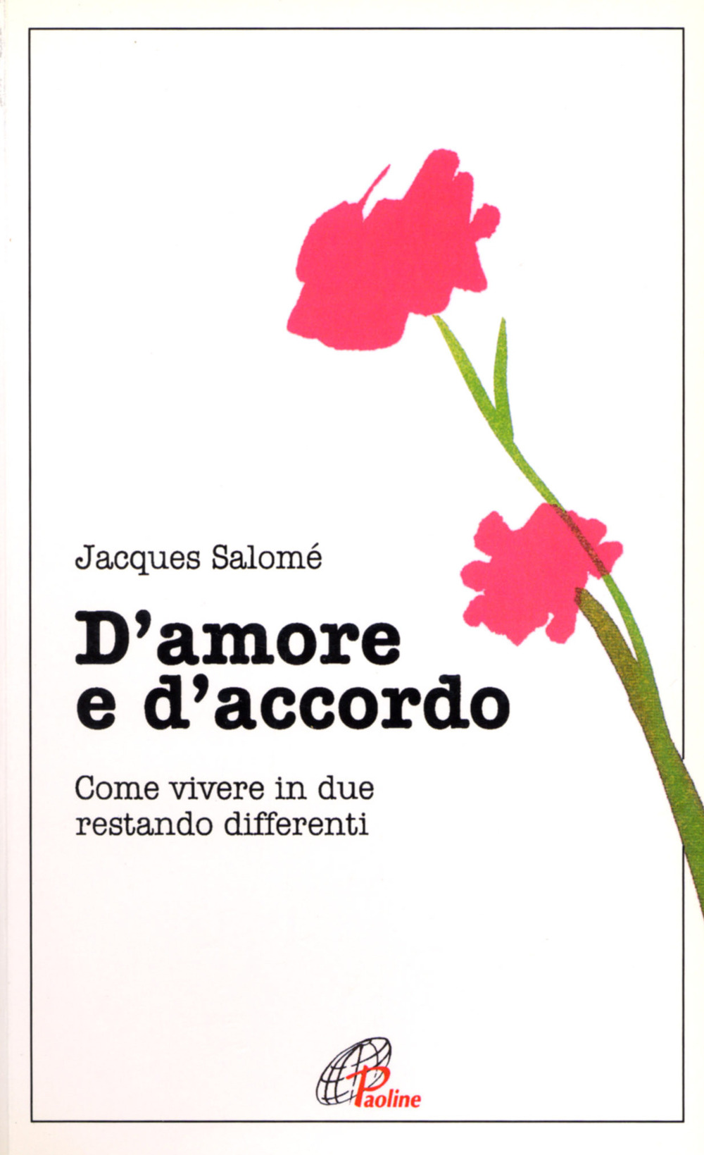 D'amore e d'accordo. Come vivere in due restando differenti