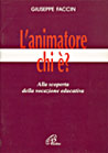 L'animatore: chi è? Alla scoperta della vocazione educativa