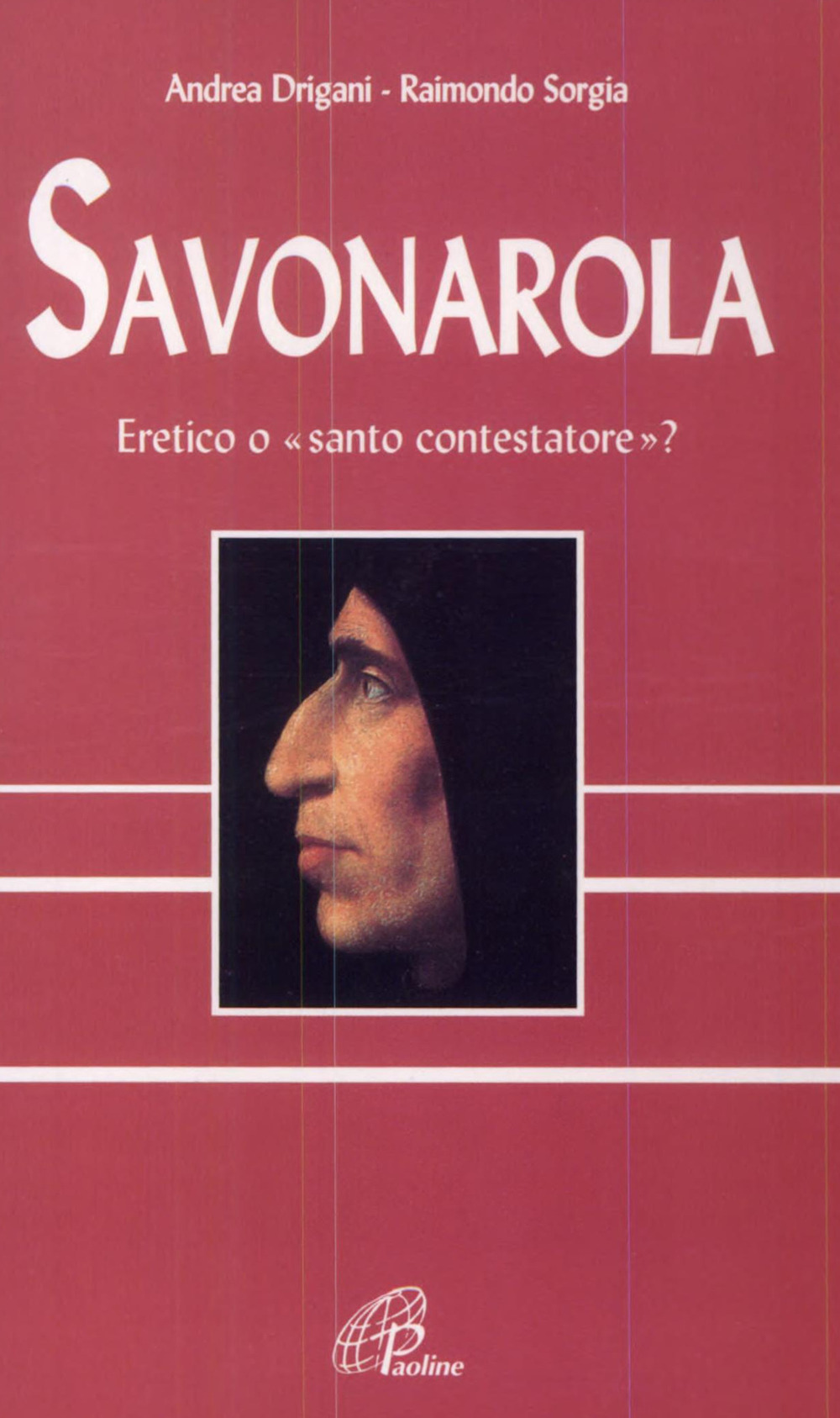 Savonarola. Eretico o «Santo contestatore»?